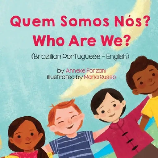 Who Are We? (Brazilian Portuguese-English): Quem Somos Nós? by Anneke Forzani