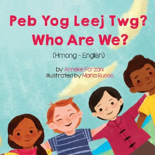 Who Are We? (Hmong-English): Peb Yog Leej Twg? by Anneke Forzani