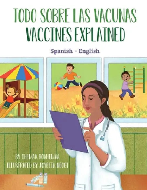 Vaccines Explained (Spanish-English): Todo Sobre Las Vacunas by Boahemaa, Ohemaa