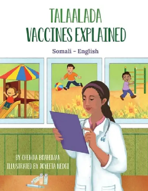 Vaccines Explained (Somali-English): Talaalada by Ohemaa Boahemaa