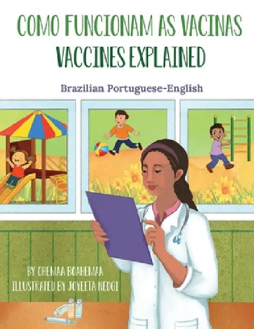 Vaccines Explained (Brazilian Portuguese-English): Como Funcionam as Vacinas by Ohemaa Boahemaa