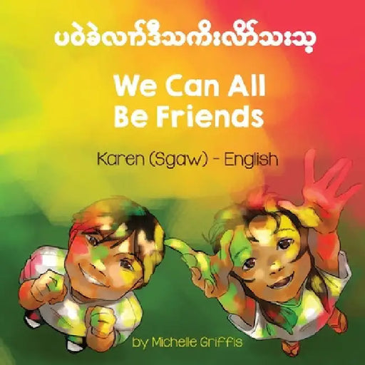 We Can All Be Friends (Karen (Sgaw)-English) by Michelle Griffis