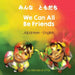 We Can All Be Friends (Japanese-English) by Michelle Griffis