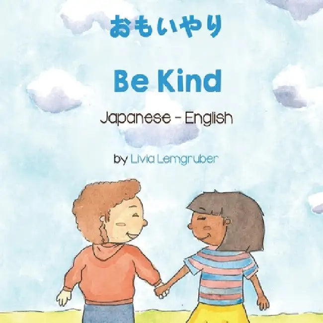 Be Kind (Japanese-English) by Livia Lemgruber
