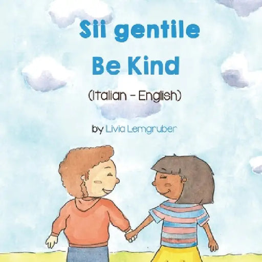 Be Kind (Italian - English): Sii gentile by Livia Lemgruber