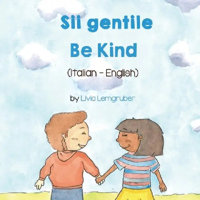 Be Kind (Italian - English): Sii gentile by Livia Lemgruber