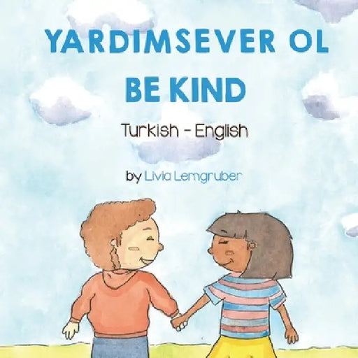 Be Kind (Turkish-English): Yardimsever Ol by Livia Lemgruber