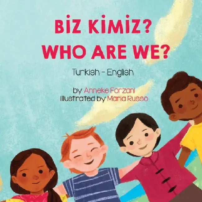 Who Are We? (Turkish-English): Bİz Kİmİz? by Anneke Forzani