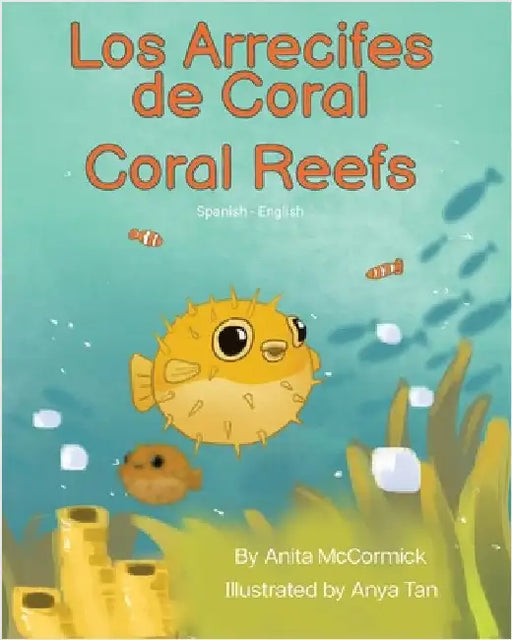 Coral Reefs (Spanish-English): Los Arrecifes de Coral by McCormick, Anita