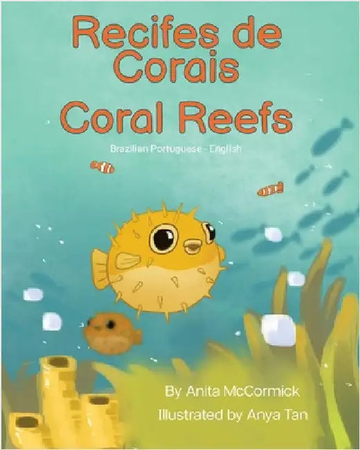 Coral Reefs (Brazilian Portuguese-English): Recifes de Corais by McCormick, Anita