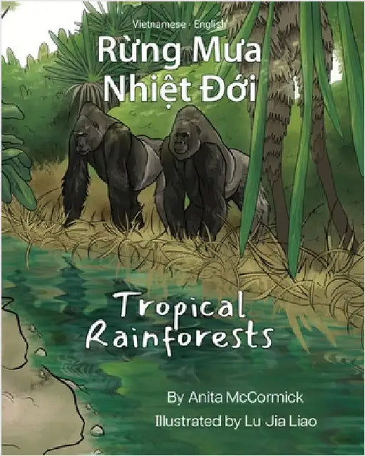 Tropical Rainforests (Vietnamese-English): Rừng Mưa Nhiệt Đới by McCormick, Anita