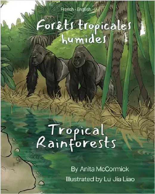 Tropical Rainforests (French-English): Forêts tropicales humides by McCormick, Anita