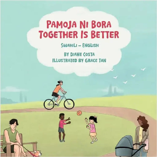 Together Is Better (Swahili-English): Pamoja Ni Bora by Costa, Diane