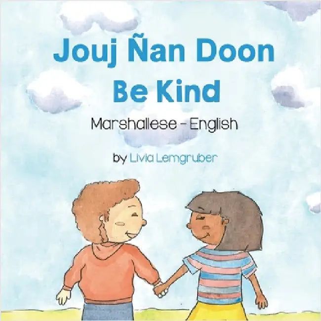Be Kind (Marshallese-English): Jouj Ñan Doon by Lemgruber, Livia