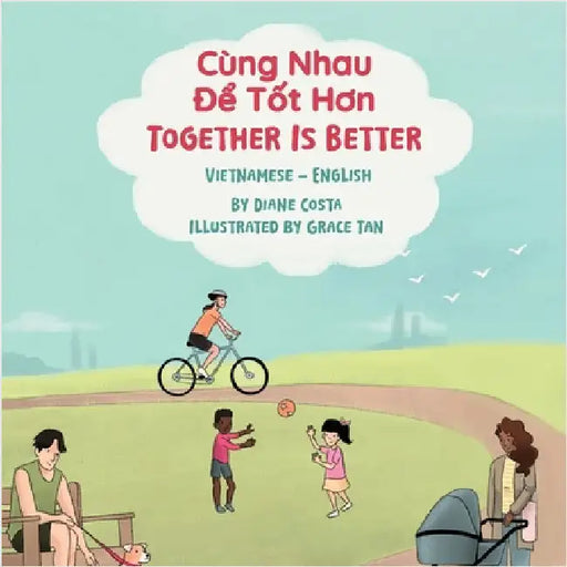 Together Is Better (Vietnamese-English): Cùng Nhau Để Tốt Hơn by Costa, Diane