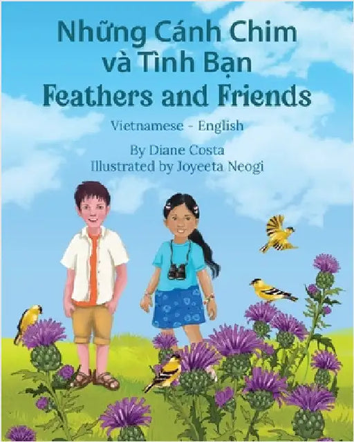 Feathers and Friends (Vietnamese-English): Những Cánh Chim và Tình Bạn by Costa, Diane