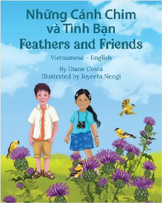 Feathers and Friends (Vietnamese-English): Những Cánh Chim và Tình Bạn by Costa, Diane