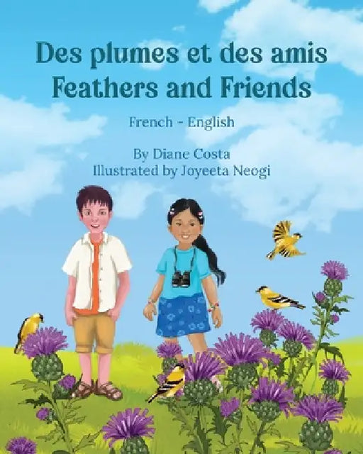 Feathers and Friends (French-English): Des plumes et des amis by Diane Costa, Joyeeta Neogi, Marine Rocamora