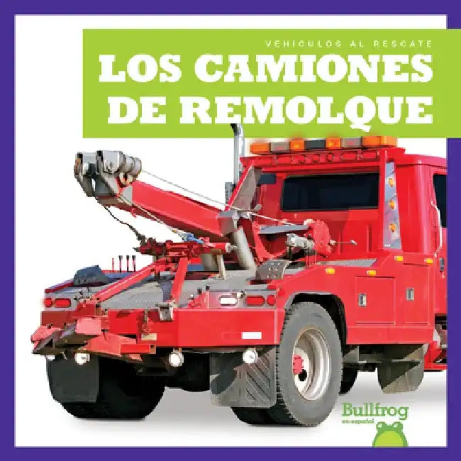 Los Camiones de Remolque (Tow Trucks) by Bizzy Harris