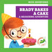 Brady Bakes a Cake: A Measuring Adventure by Megan Atwood