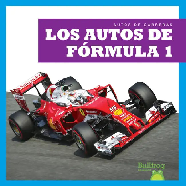 Los Autos de Fórmula 1 (Formula 1 Cars) by Bizzy Harris