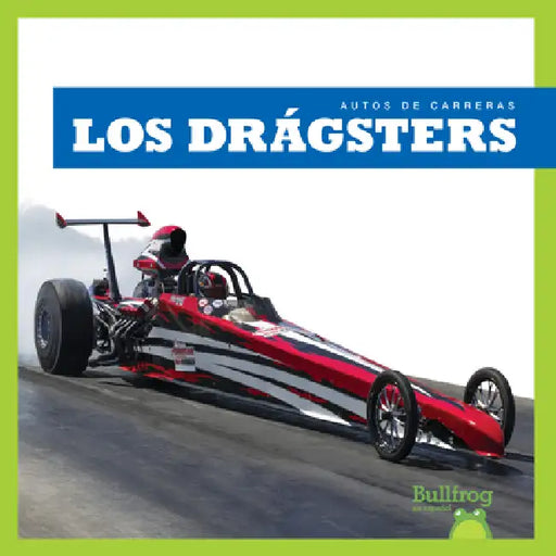 Los Drágsters (Dragsters) by Bizzy Harris