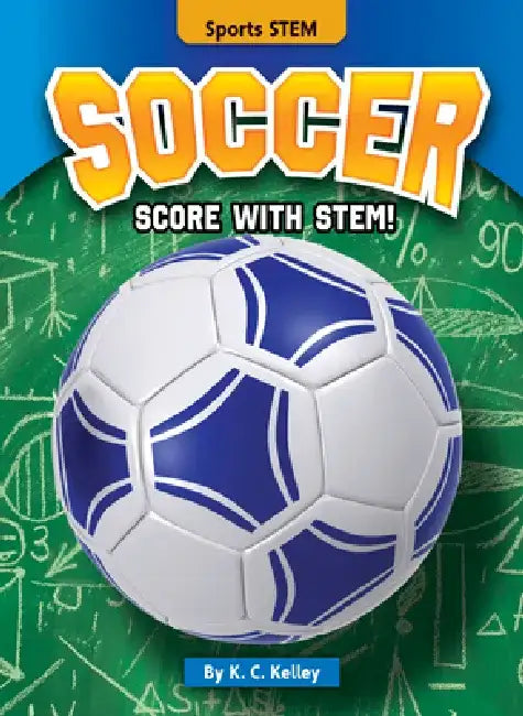Soccer: Score with Stem! by K. C. Kelley