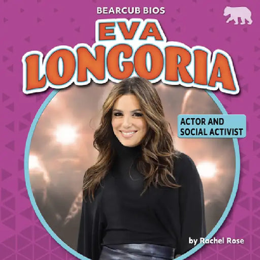 Eva Longoria: Actor and Social Activist by Rachel Rose