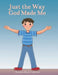 Just the Way God Made Me by Shannon Doyle Tiedeken