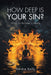 How Deep Is Your Sin?: When Sin Becomes a Lifestyle by Deidre Kelly