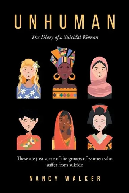 Unhuman: The Diary of a Suicidal Woman by Nancy Walker