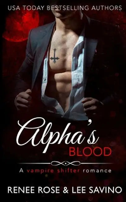 Alpha's Blood: A vampire shifter romance by Renee Rose