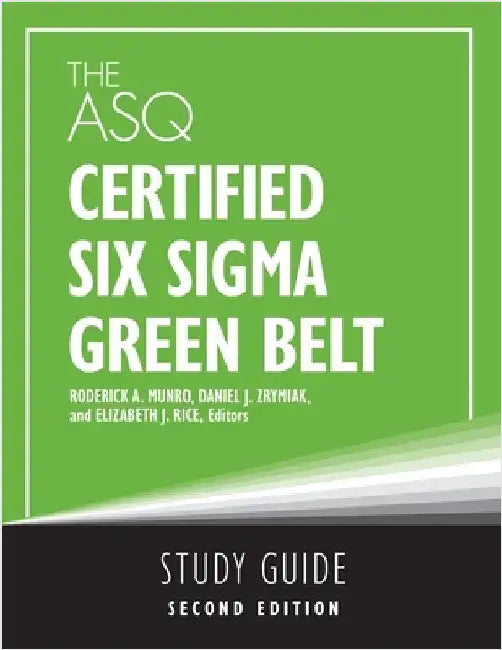 The ASQ Certified Six Sigma Green Belt Study Guide by Munro, Roderick A.