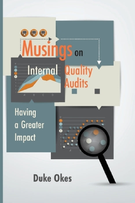 Musings on Internal Quality Audits: Having a Greater Impact by Duke Okes