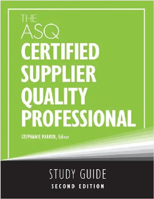 The ASQ Certified Supplier Quality Professional Study Guide by Parker, Stephanie
