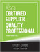 The ASQ Certified Supplier Quality Professional Study Guide by Parker, Stephanie