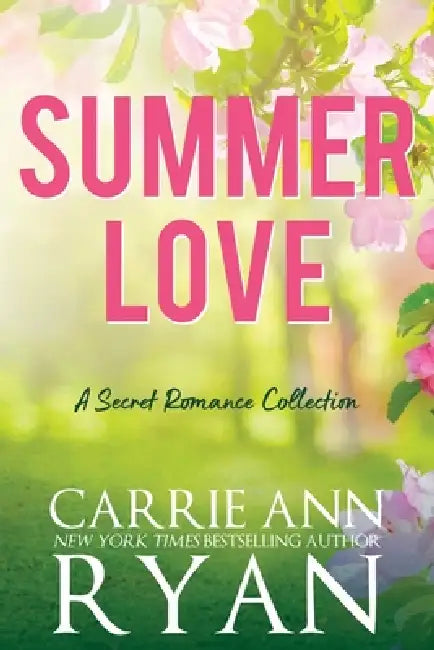 Summer Love: A Secret Romance Collection by Carrie Ann Ryan