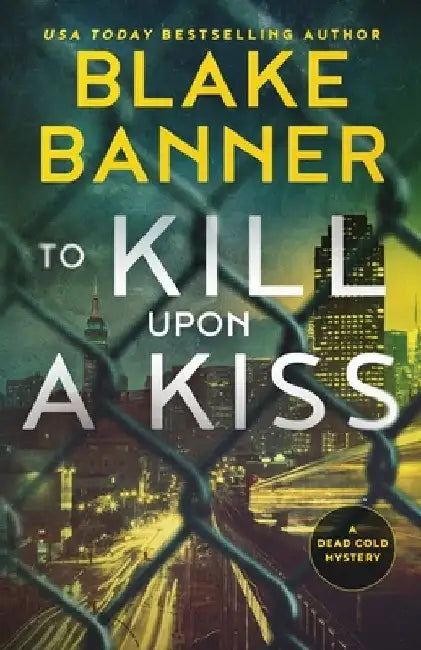 To Kill Upon A Kiss by Blake Banner