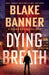 Dying Breath by Blake Banner
