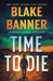 Time to Die by Banner, Blake