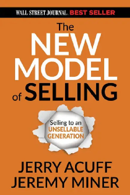 The New Model of Selling: Selling to an Unsellable Generation by Jerry Acuff