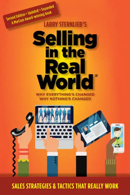 Selling in the Real World: Why Everything's Changed, Why Nothing's Changed by Larry Sternlieb