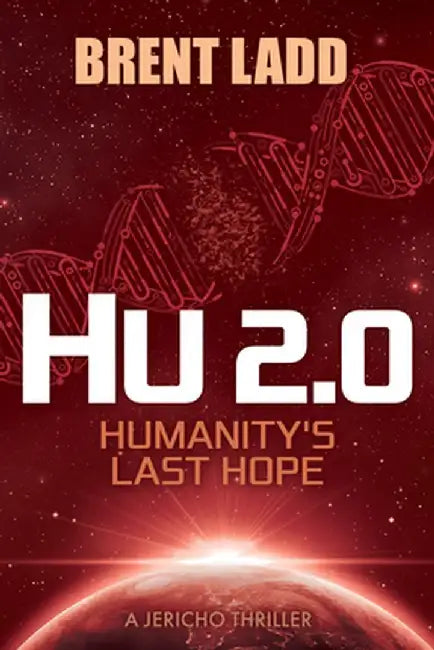 Hu 2.0: Humanity's Last Hope by Brent Ladd