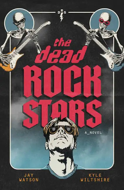 The Dead Rock Stars by Jay Watson