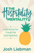 The Hospitality Mentality: Create Raving Fans Through Your Guest Experience by Josh Liebman