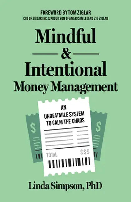 Mindful and Intentional Money Management: An Unbeatable System to Calm the Chaos by Linda Simpson