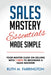 Sales Mastery Essentials Made Simple: Your Master Class on Selling with 7 Keys to Becoming a Sales Machine by Ruth M. Farrington