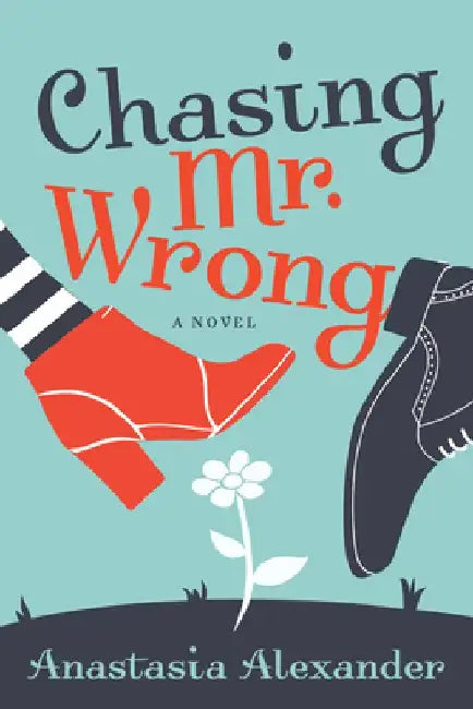 Chasing Mr. Wrong by Anastasia Alexander