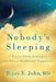 Nobody's Sleeping: 7 Proven Sleep Strategies for Better Health and Happiness by Bijoy E. John