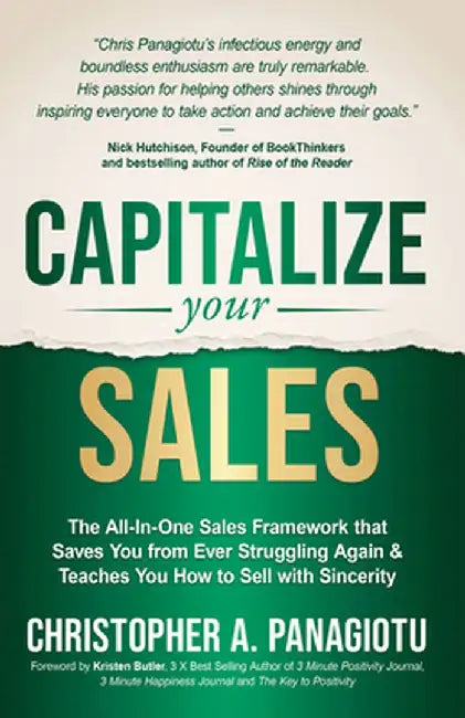 Capitalize Your Sales: The All-In-One Sales Framework That Saves You from Ever Struggling Again and Teaches You How to Sell with Sincerity by Christopher A. Panagiotu